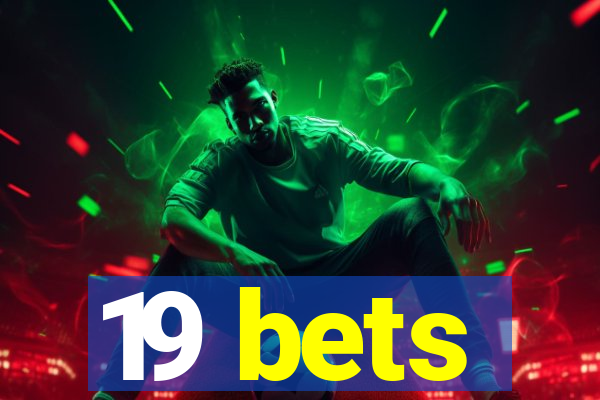 19 bets